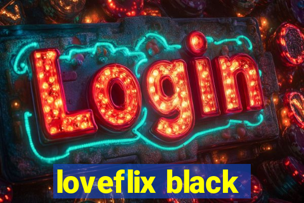 loveflix black